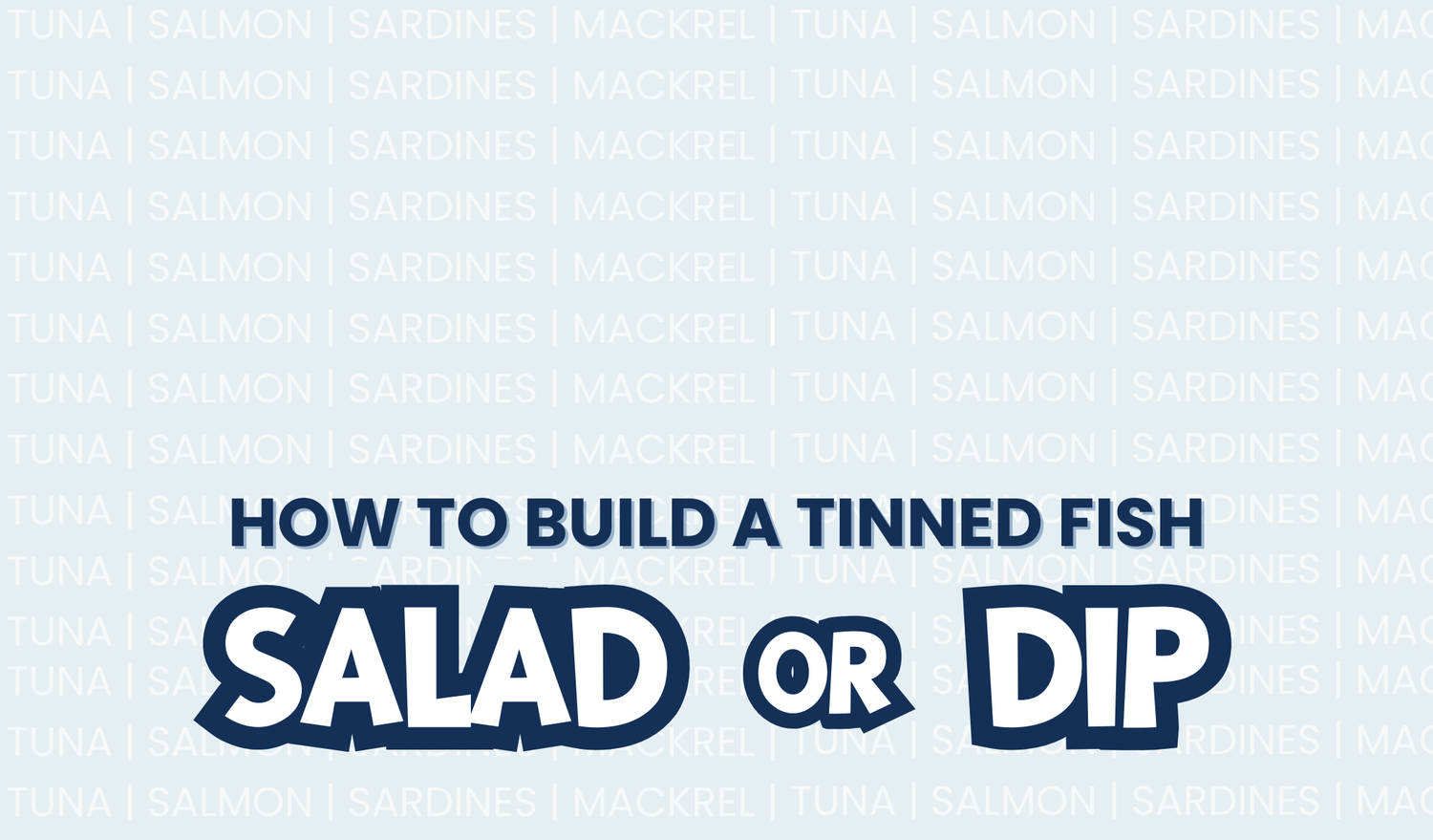 How To Build a Tinned Fish Salad or Dip